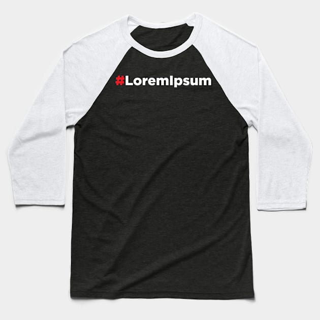 Lorem Ipsum #loremipsum Baseball T-Shirt by JamesBennettBeta